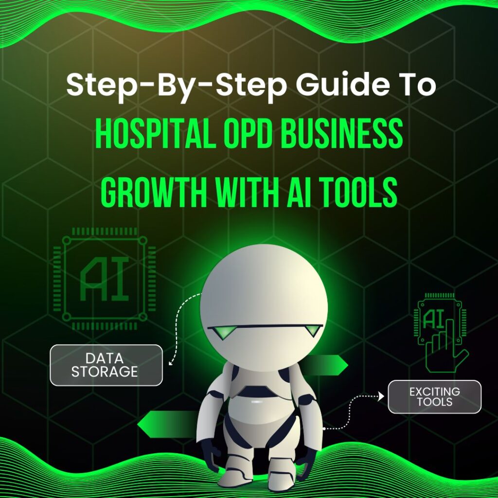 Hospital OPD Business Growth with AI Tools Hospital OPD Business Growth with AI Tools